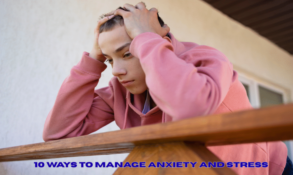 10 golden tips to Manage Anxiety and Stress
