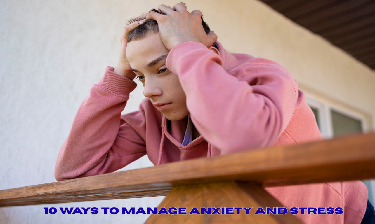 10 golden tips to Manage Anxiety and Stress